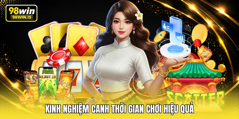 kinh nghiem canh thoi gian choi hieu qua Kinh nghiệm canh thời gian chơi hiệu quả